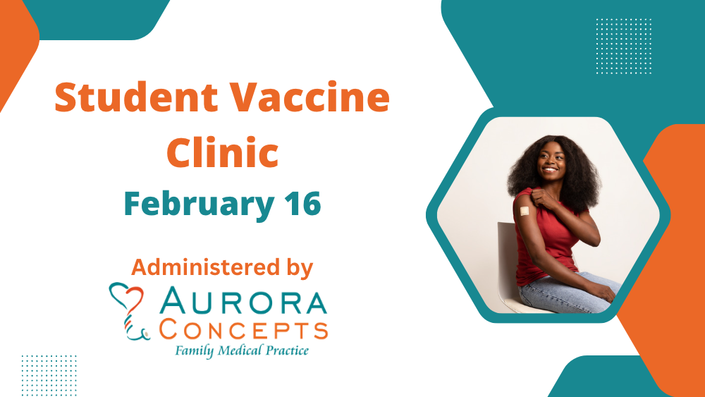 Student Vaccine Clinic Feb. 16 administered by Aurora Concepts