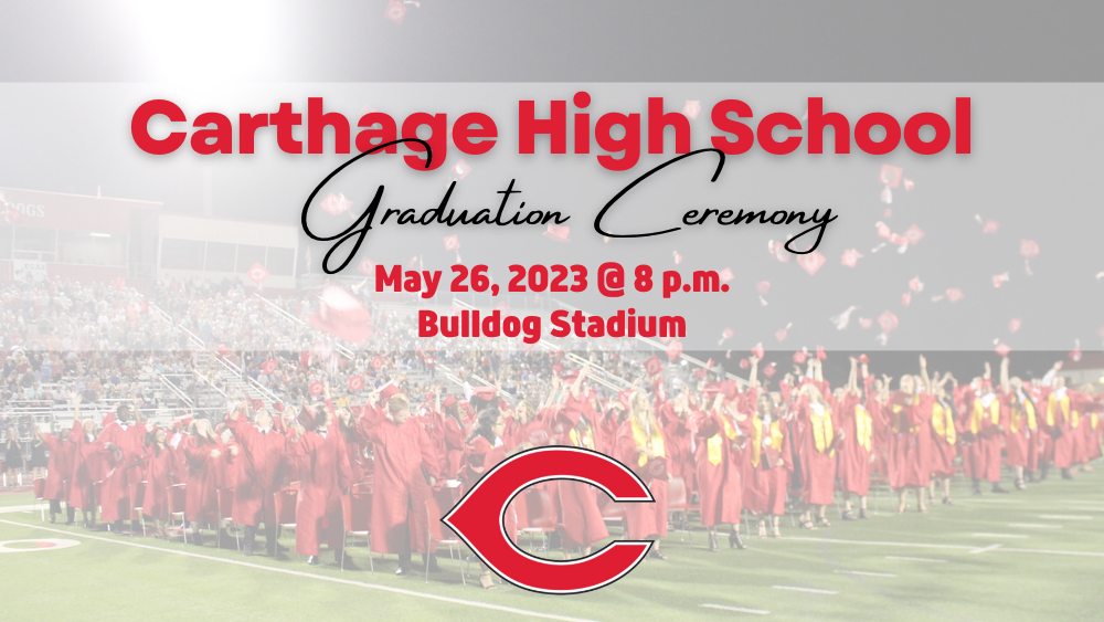 CHS 2023 Graduation Ceremony Information Carthage High School