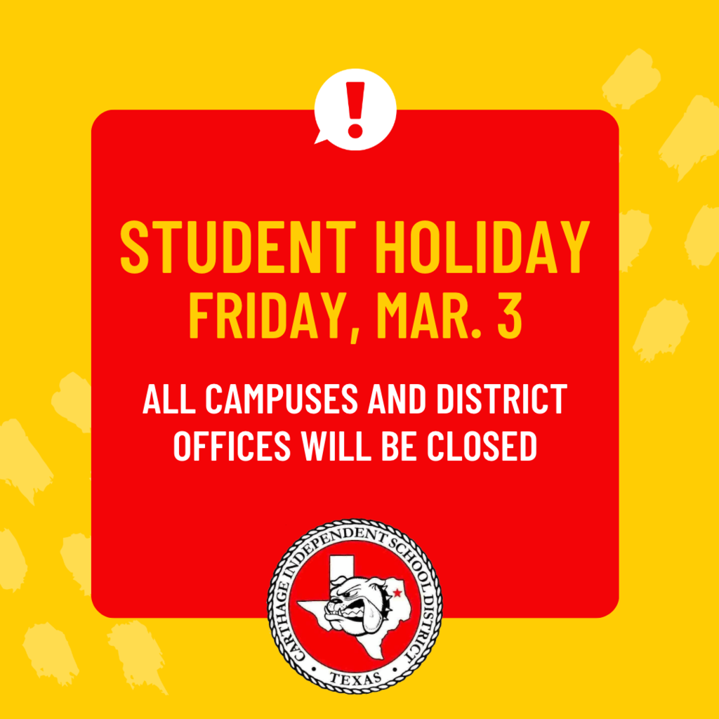 Student Holiday Friday March 3 All Campuses and district offices will be closed