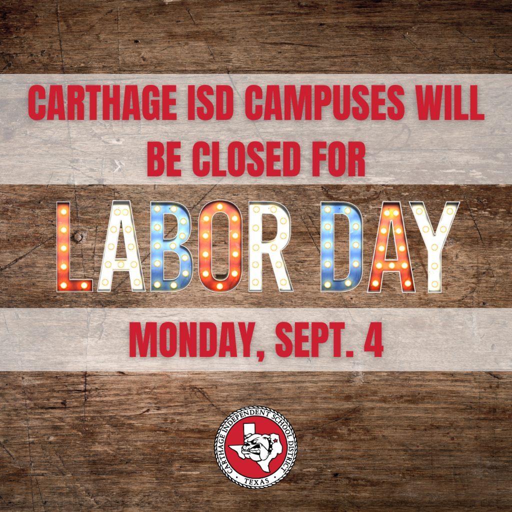 Carthage ISD Campuses Closed Sept 4 for Labor Day